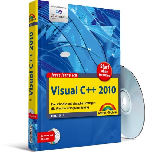 Jetzt lerne ich Visual C++ 2010: Der schnelle und einfache Einstieg in die Windows-Programmierung