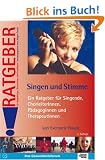 Singen und Stimme: Ein Ratgeber f�r Singende, Chorleiter(innen), P�dagog(inn)en und Therapeut(inn)en