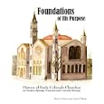 Foundations of His Purpose, History of Early Colorado Churches in Manitou Springs, Fountain and Colorado Springs by Sherri J. Moore and Joyce F. Sloan