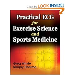 Practical ECG for Exercise Science and Sports Medicine by Greg Whyte and Sanjay Sharma