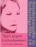 Tipps gegen Liebeskummer: Sonderausgabe in Schriftgröße 18
