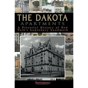 The Dakota Apartments: A Pictorial History of New York's Legendary Landmark
