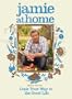 Jamie at Home: Cook Your Way to the Good Life