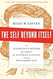 The self beyond itself : an alternative history of ethics, the new brain sciences, and the myth of free will