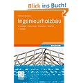 Ingenieurholzbau: Grundlagen - Bemessung - Nachweise - Beispiele