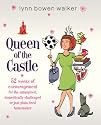 Queen of the Castle: 52 Weeks of Encouragement for the Uninspired, Domestically Challenged or Just Plain Tired Homemaker