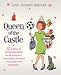 Queen of the Castle: 52 Weeks of Encouragement for the Uninspired, Domestically Challenged or Just Plain Tired Homemaker