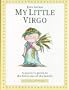 My Little Virgo: A Parent's Guide to the Little Star of the Family (Little Stars)