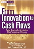 From innovation to cash flows : value creation by structuring high technology alliances