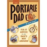 The Portable Dad: Fix-It Advice for When Dad's Not Around