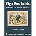 Cigar Box Labels: Portraits of Life, Mirrors of History (Schiffer Book for Collectors)