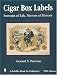 Cigar Box Labels: Portraits of Life, Mirrors of History (Schiffer Book for Collectors)