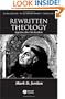 Rewritten Theology: Aquinas After His Readers (Challenges in Contemporary Theology)