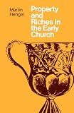 Property and riches in the early Church : aspects of a social history of early Christianity