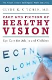 More details of book titled: Fact and Fiction of Healthy Vision: Eye Care for Adults and Children (The Praeger Series on Contemporary Health and Living)