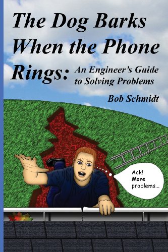 The Dog Barks When the Phone Rings An Engineer s Guide to Solving Problems098877030X