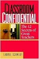 Classroom Confidential: The 12 Secrets of Great Teachers
