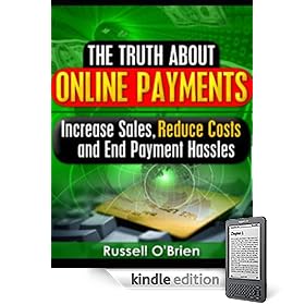 The Truth About Online Payments: Increase Sales, Reduce Costs and End Payment Hassles