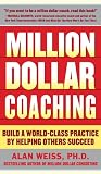 Million dollar coaching : build world-class pratice by helping othrs succeed