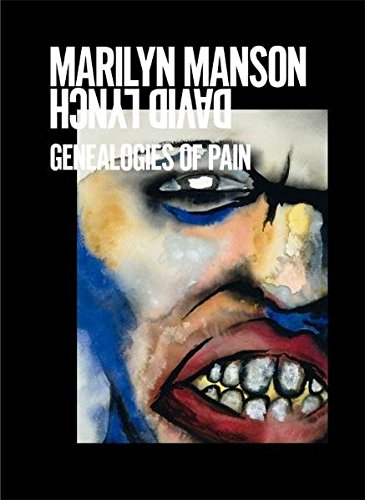 Marilyn Manson & David Lynch: Genealogies of Pain