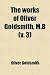 The Works of Oliver Goldsmith, M.B. (Volume 3); With a Life and Notes
