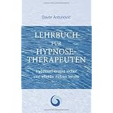 Lehrbuch Hypnosetherapie: Hypnose sicher und effektiv nutzen lernenvon "Davor Antunovic"