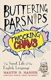 Buttering Parsnips, Twocking Chavs: The Secret Life of the English Language