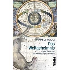 Das Weltgeheimnis: Kepler, Galilei und die Vermessung des Himmels