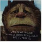 Where The Wild Things Are Original Motion Picture Soundtrack: Original Songs By Karen O And The Kids - Carter Burwell
