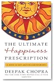 The Ultimate Happiness Prescription: 7 Keys to Joy and Enlightenment The Ultimate Happiness Prescription: 7 Keys to Joy and Enlightenment