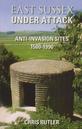 East Sussex Under Attack: Anti-invasion Sites 1500-1990