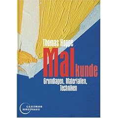 Malkunde. Grundlagen, Materialien, Techniken (Gebundene Ausgabe)