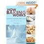 How Baking Works: Exploring the Fundamentals of Baking Science