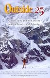 Outside 25: Classic Tales and New Voices from the Frontiers of Adventure (25th Anniversary Ed.)