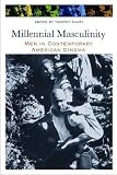 Millennial Masculinity: Men in Contemporary American Cinema (Contemporary Approaches to Film and Media Series)