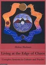 Living at the Edge of Chaos: Complex Systems in Culture and Psyche