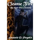 Cleanse Fire: The Kinir Elite Chronicles ~ Anastasia V. Pergakis