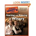 The Complete Idiot's Guide to Starting and Running a Winery