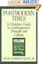Postmodern Times: A Christian Guide to Contemporary Thought and Culture (Turning Point Christian Worldview Series)