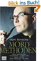 Mordmethoden: Neue spektakul�re Kriminalf�lle - erz�hlt vom bekanntesten Kriminalbiologen der Welt
