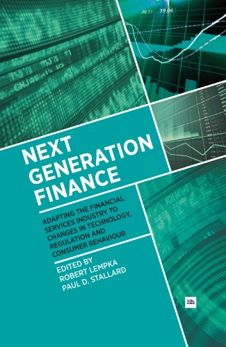 Next Generation Finance: Adapting the financial services industry to changes in technology, regulation and consumer behaviour