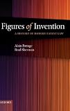 Figures of invention : a history of modern patent law