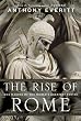 The Rise of Rome: The Making of the World's Greatest Empire