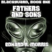 Fathers and Sons: Blackguard, Book One | [Edward R. Morris]