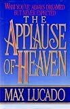 Applause of Heaven What Youve Always Exp