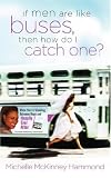 cover of If Men Are Like Buses, Then How Do I Catch One?: When You're Standing Between Hope and Happily Ever After