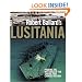 Robert Ballard's Lusitania: Probing the Mysteries of the Sinking That Changed History