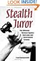 Stealth Juror: The Ultimate Defense Against Bad Laws and Government Tyranny