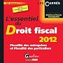 L'essentiel du Droit fiscal 2012 : Fiscalit� des entreprises et Fiscalit� des particuliers