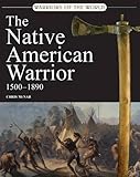 The Native American warrior, 1500-1890